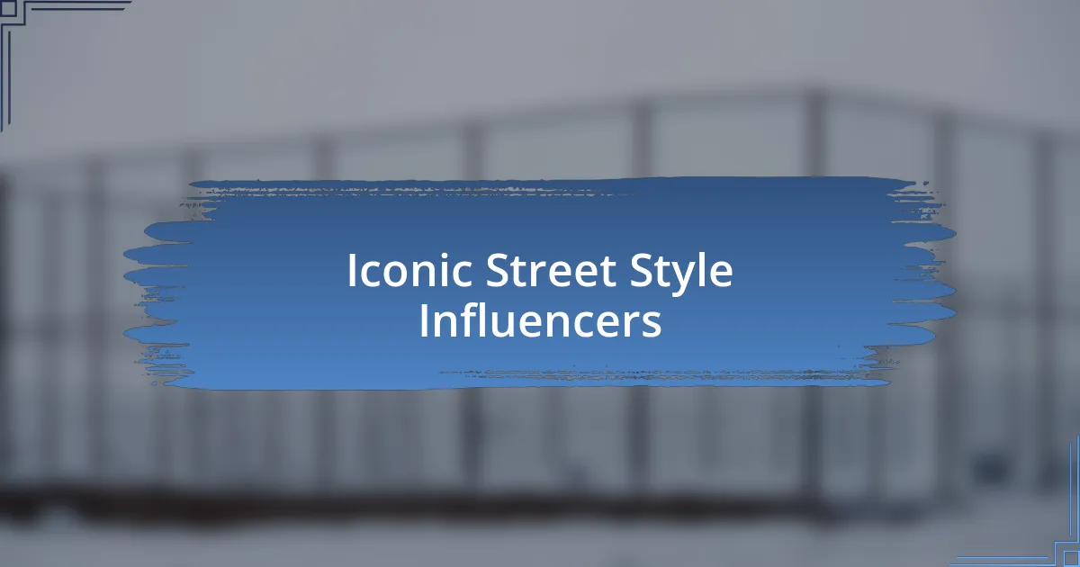 Iconic Street Style Influencers