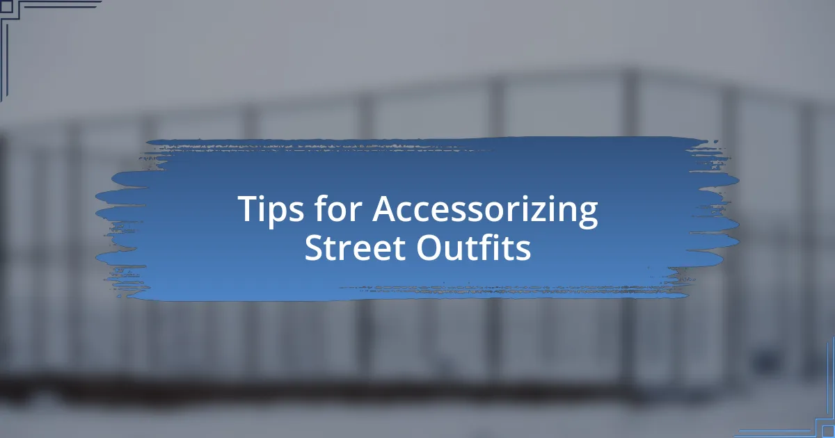 Tips for Accessorizing Street Outfits