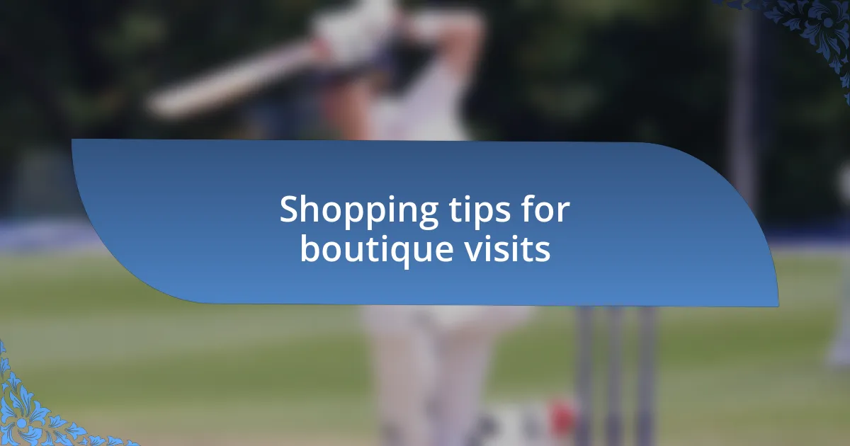 Shopping tips for boutique visits