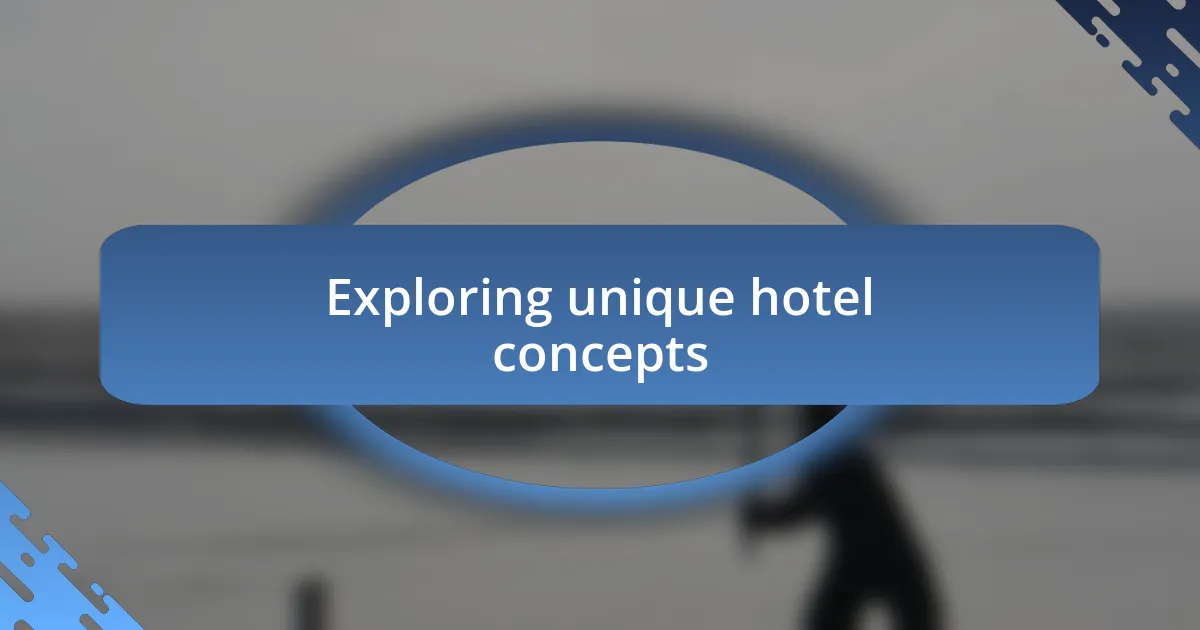 Exploring unique hotel concepts