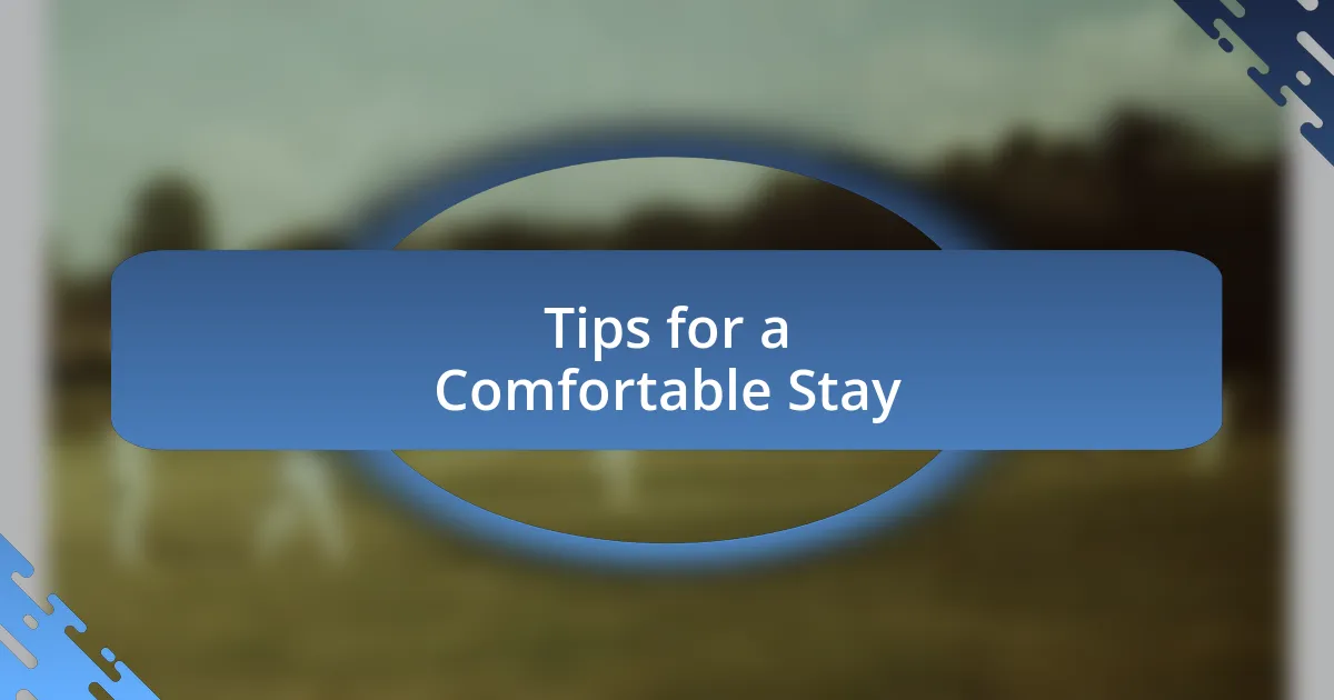 Tips for a Comfortable Stay