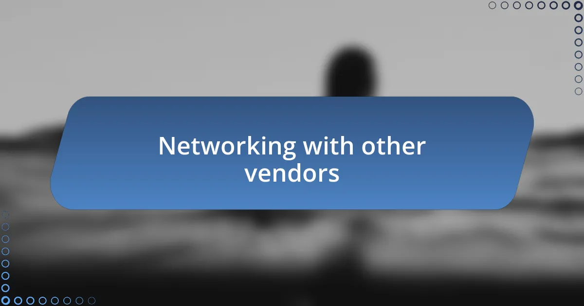 Networking with other vendors