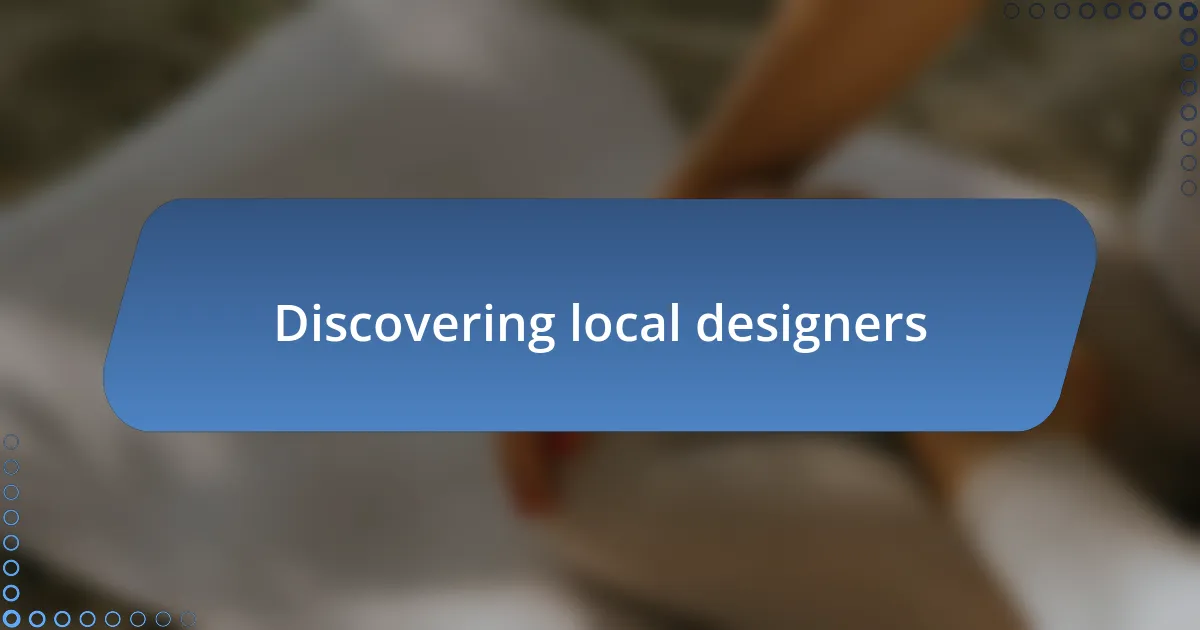 Discovering local designers