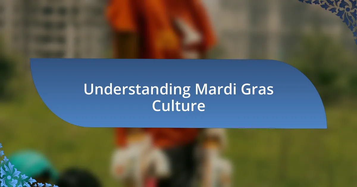 Understanding Mardi Gras Culture