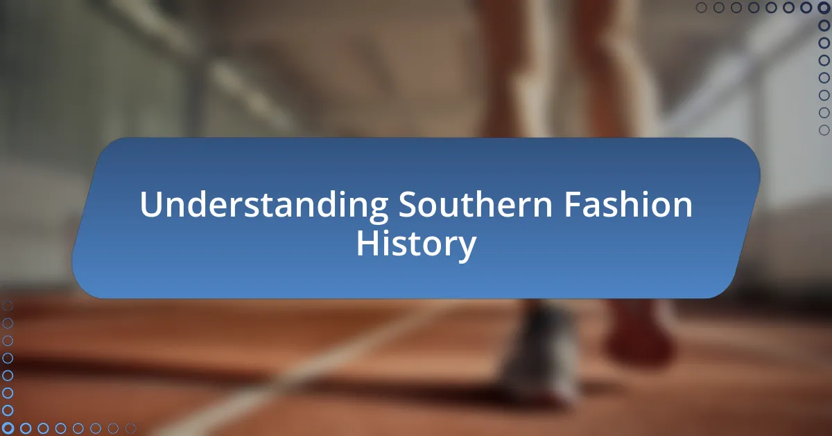 Understanding Southern Fashion History