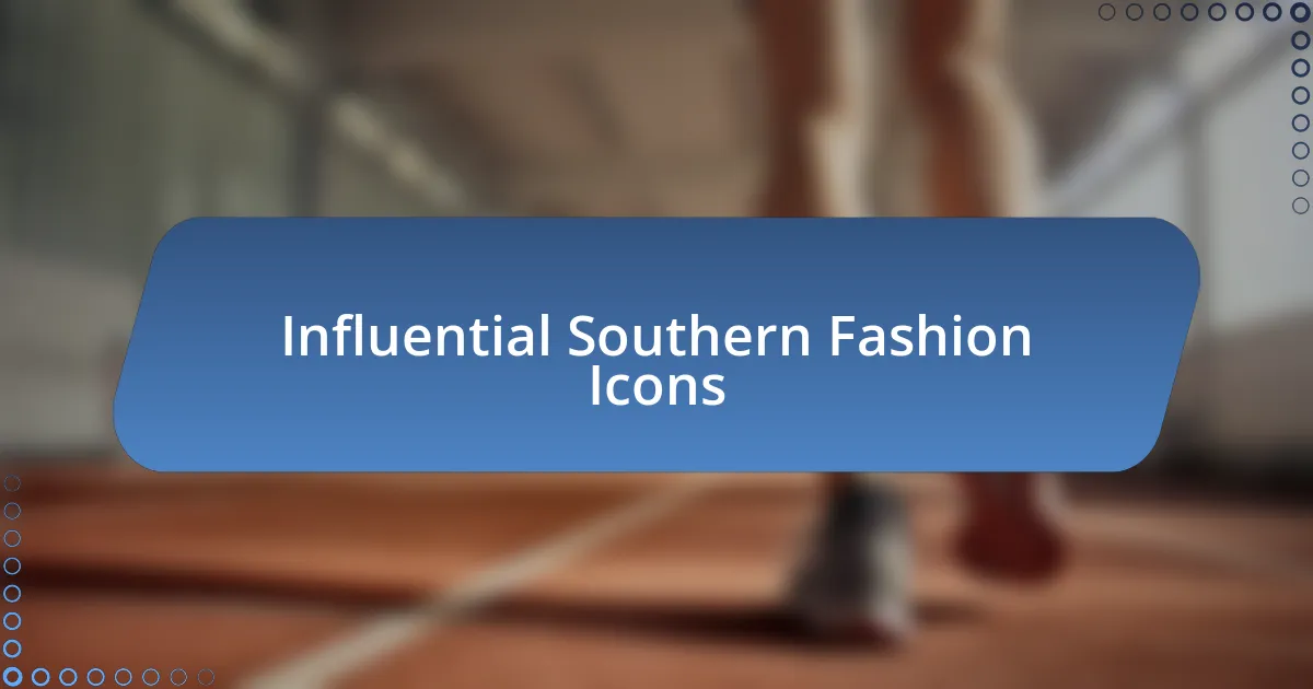 Influential Southern Fashion Icons