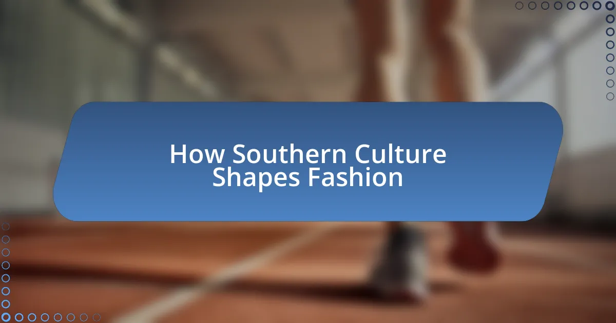 How Southern Culture Shapes Fashion