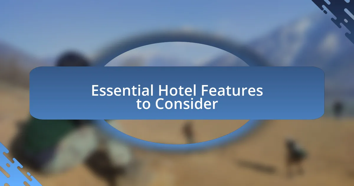 Essential Hotel Features to Consider