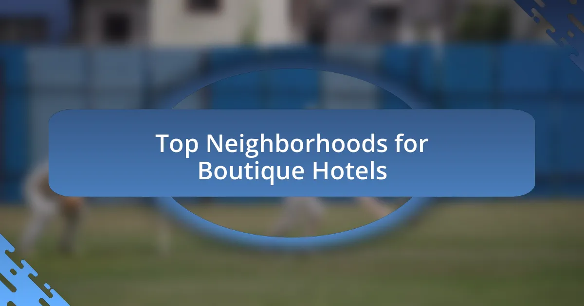 Top Neighborhoods for Boutique Hotels