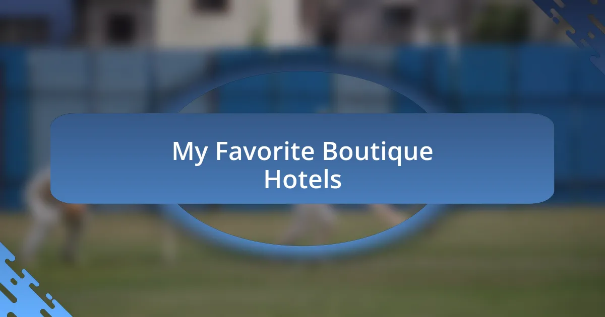 My Favorite Boutique Hotels