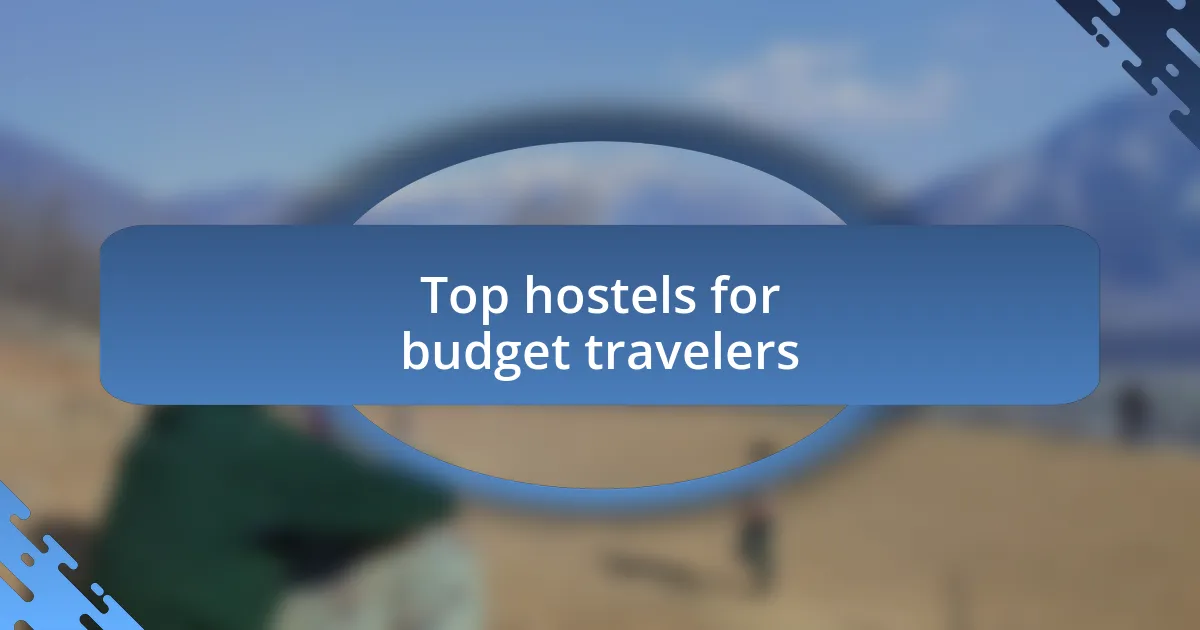 Top hostels for budget travelers