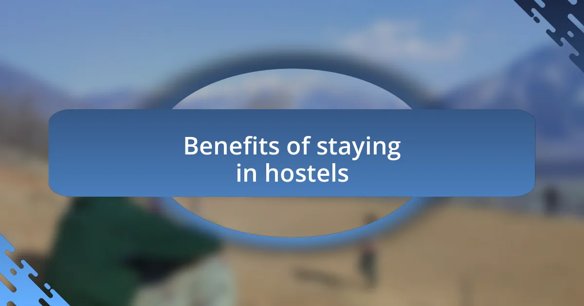 Benefits of staying in hostels