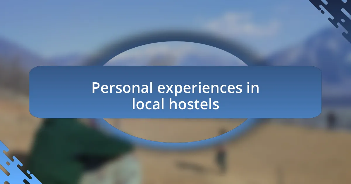 Personal experiences in local hostels