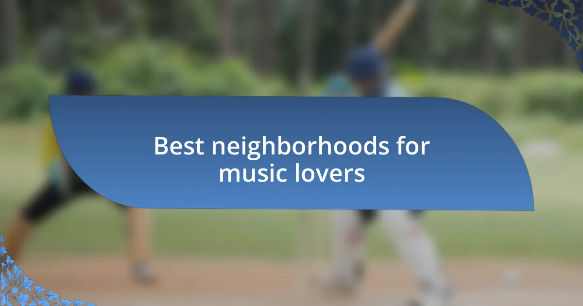 Best neighborhoods for music lovers