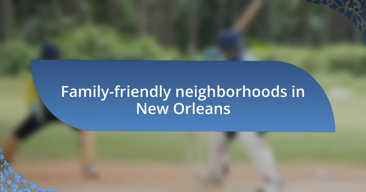 Family-friendly neighborhoods in New Orleans