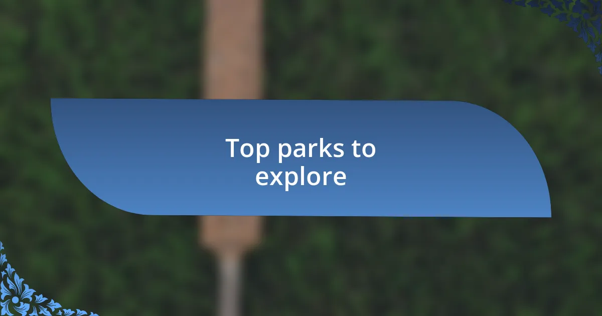 Top parks to explore