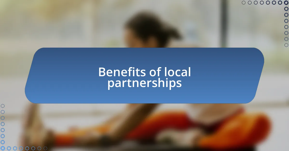 Benefits of local partnerships