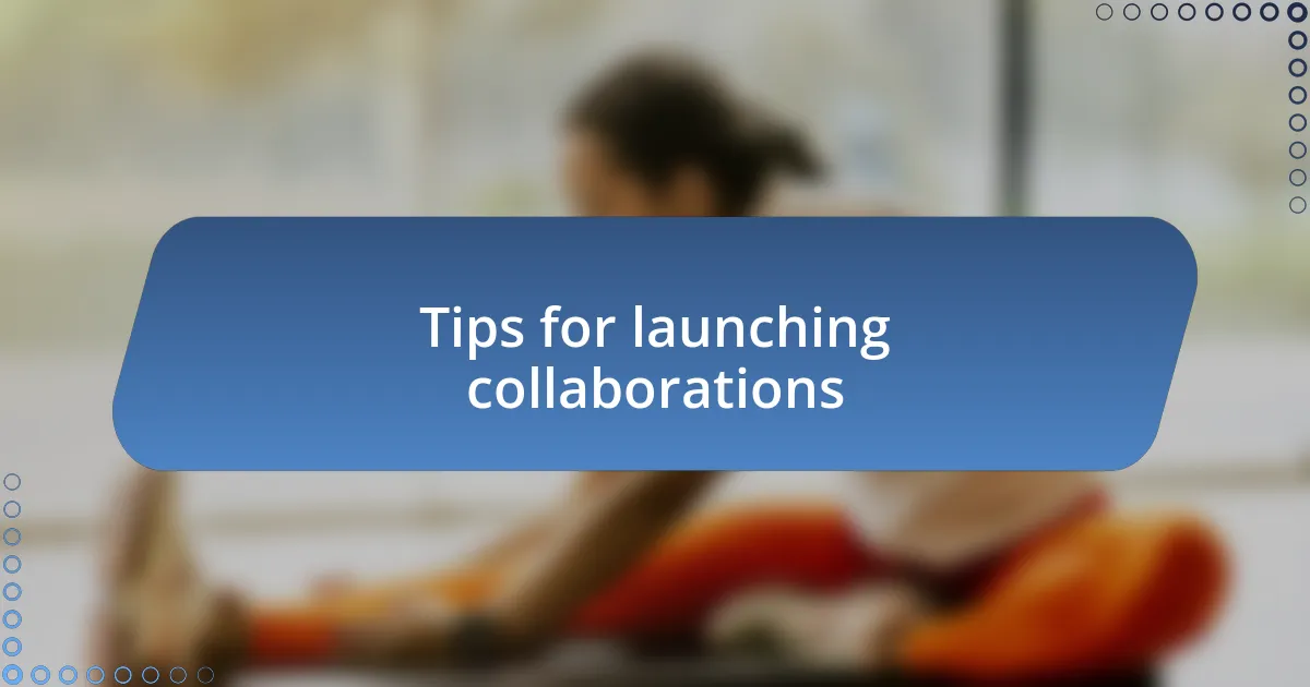 Tips for launching collaborations