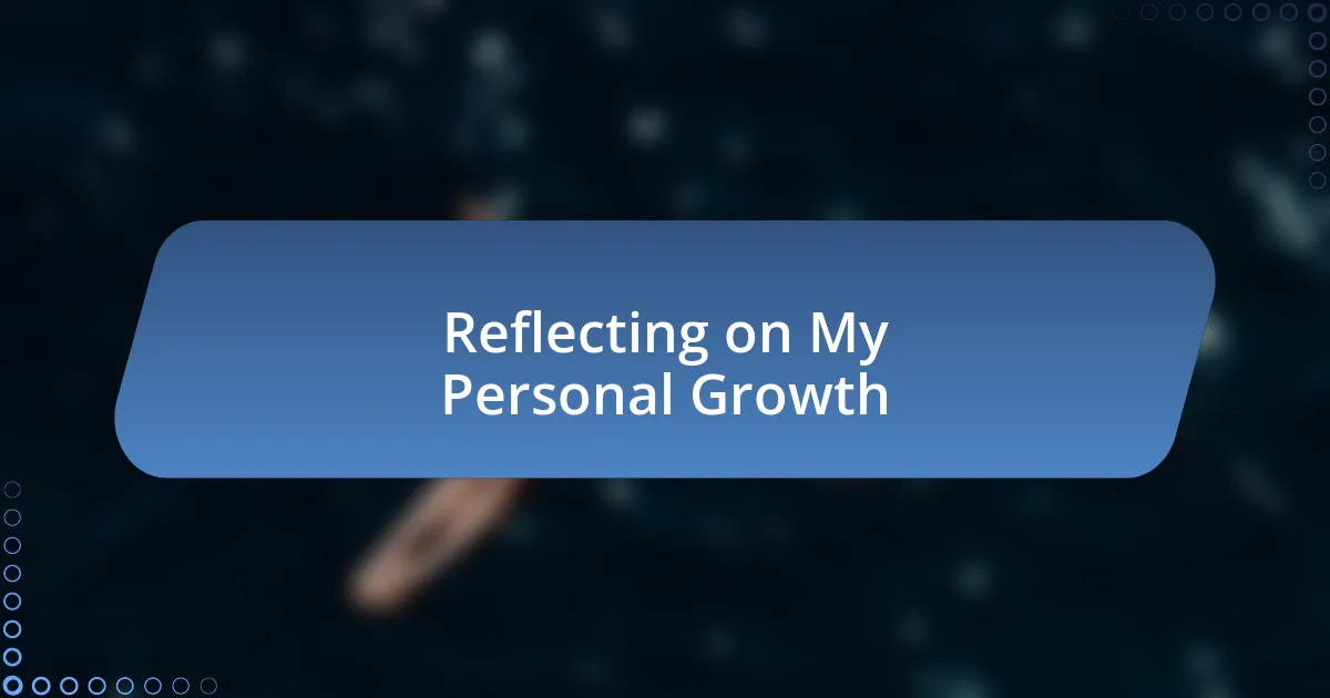 Reflecting on My Personal Growth