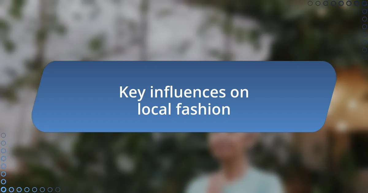 Key influences on local fashion