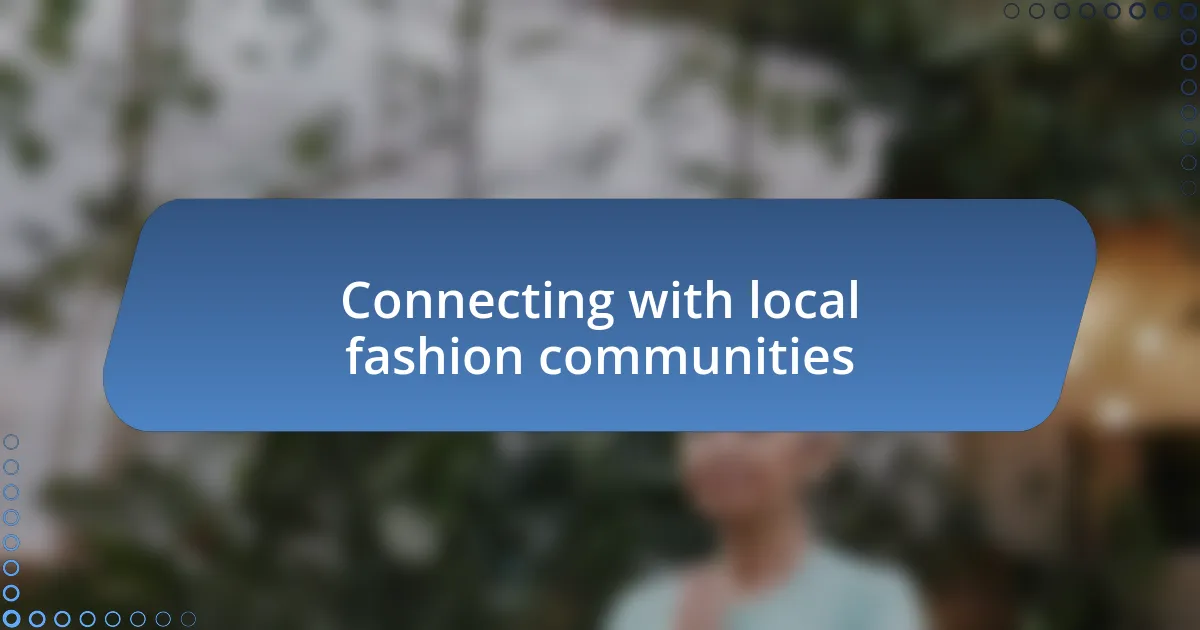 Connecting with local fashion communities