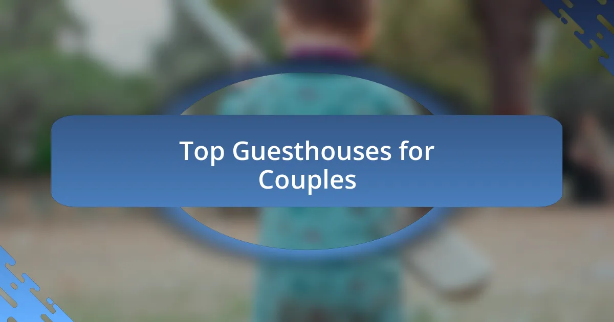 Top Guesthouses for Couples