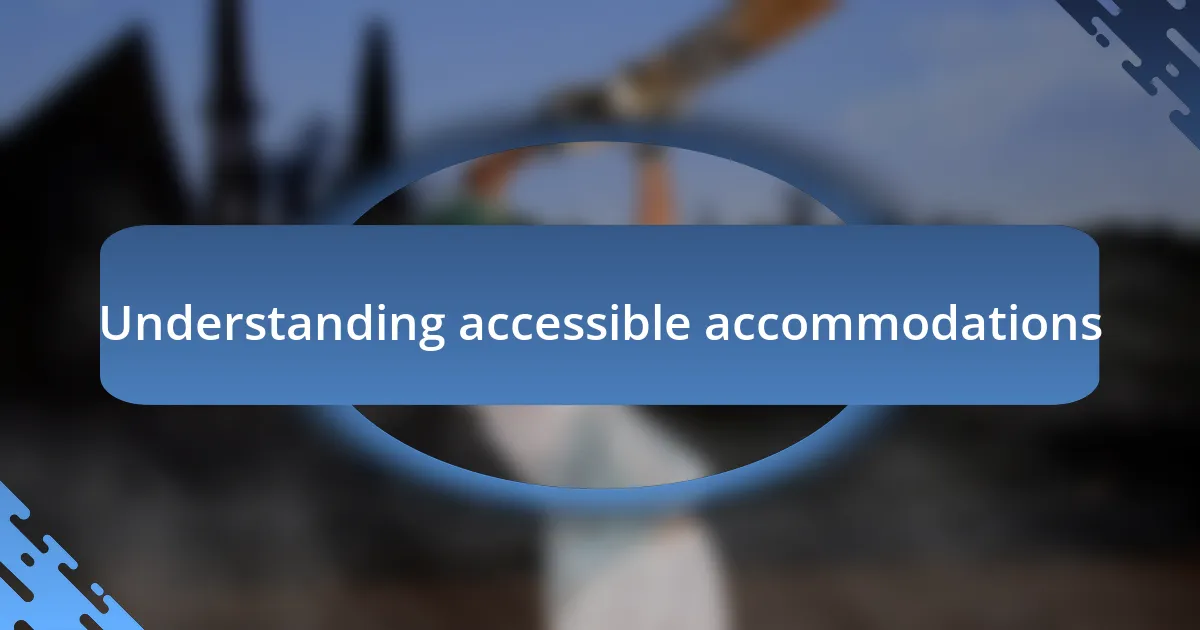 Understanding accessible accommodations