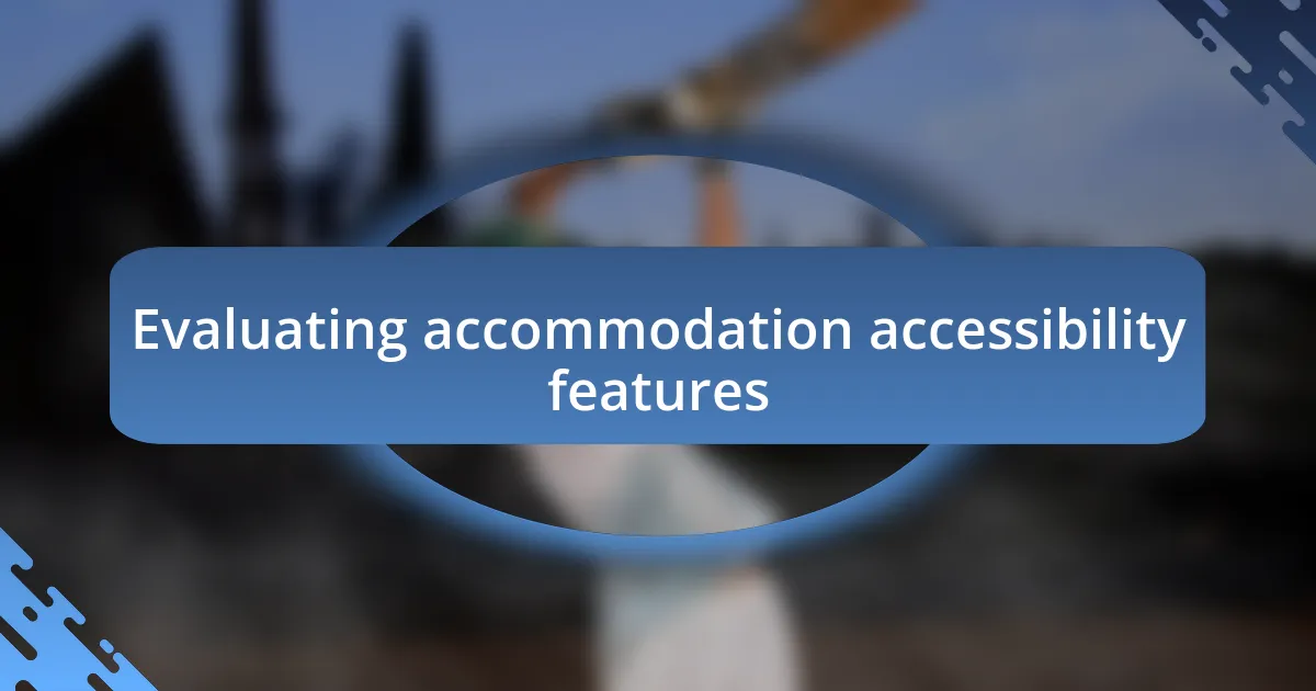 Evaluating accommodation accessibility features