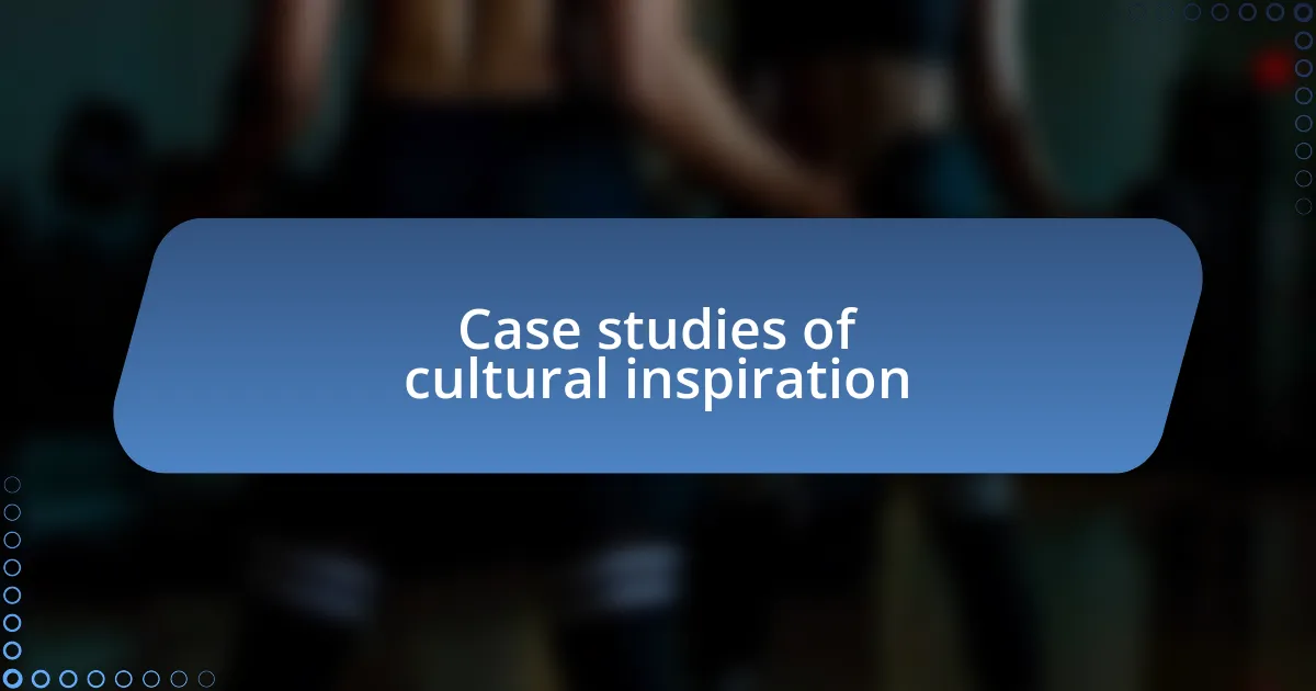 Case studies of cultural inspiration