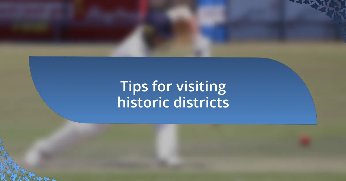 Tips for visiting historic districts