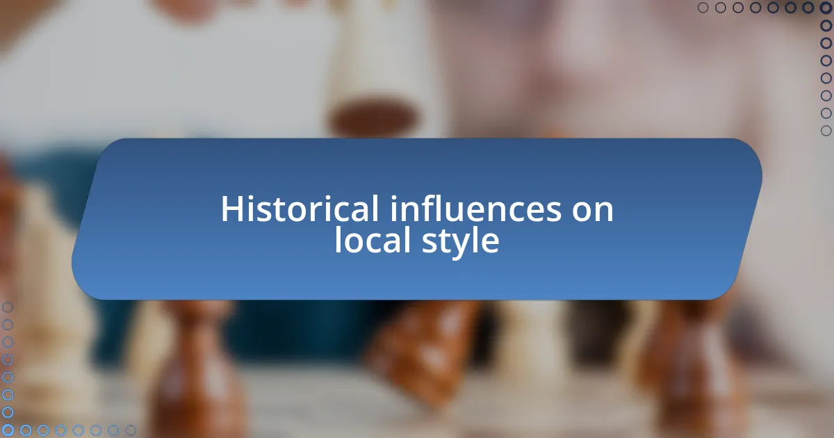 Historical influences on local style