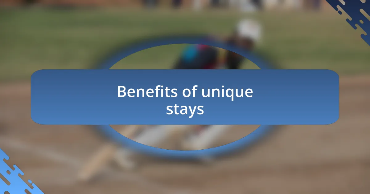 Benefits of unique stays