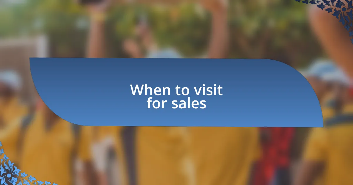 When to visit for sales