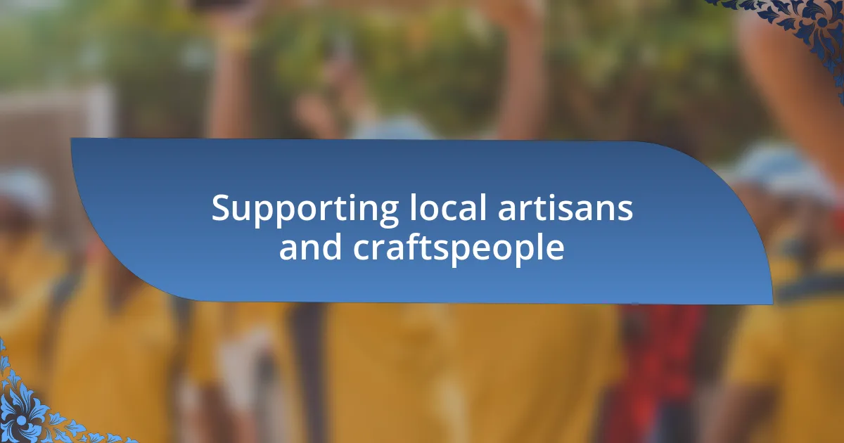 Supporting local artisans and craftspeople