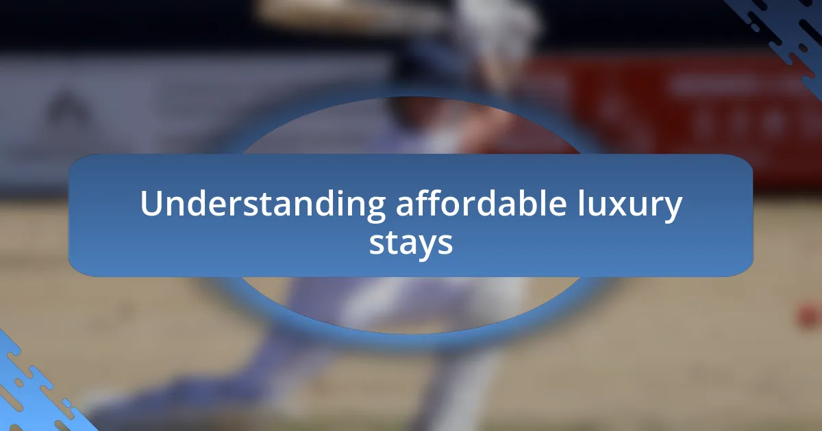 Understanding affordable luxury stays