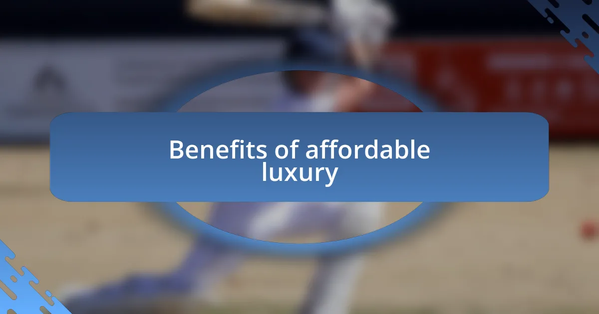 Benefits of affordable luxury