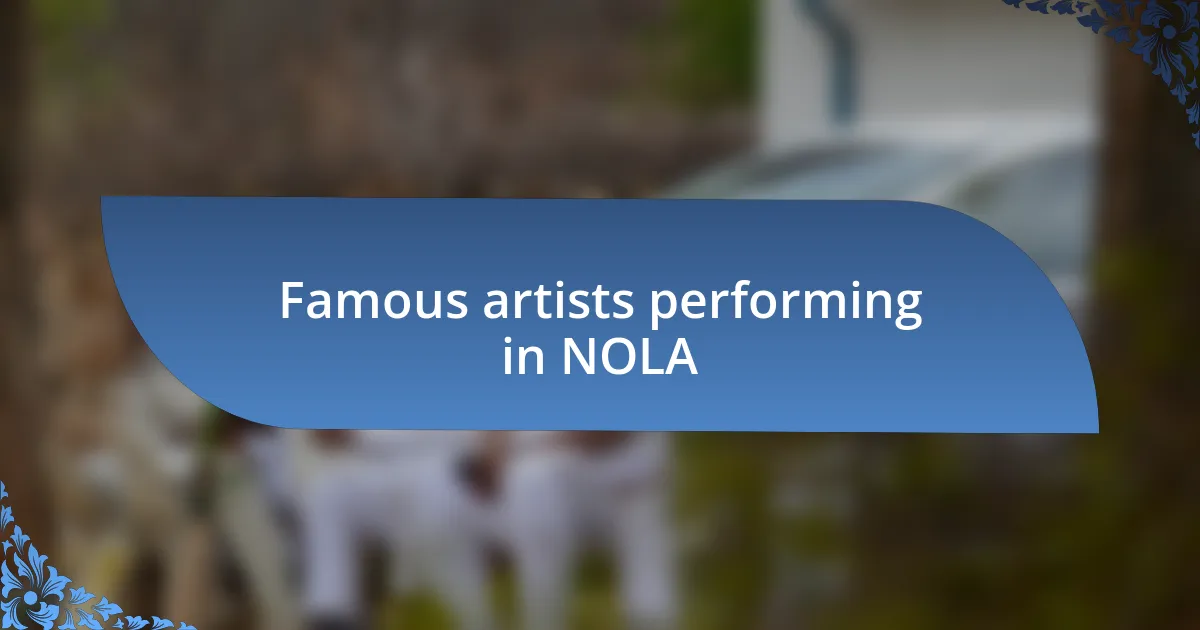 Famous artists performing in NOLA