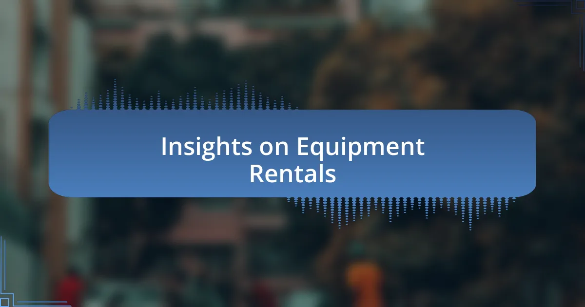 Insights on Equipment Rentals