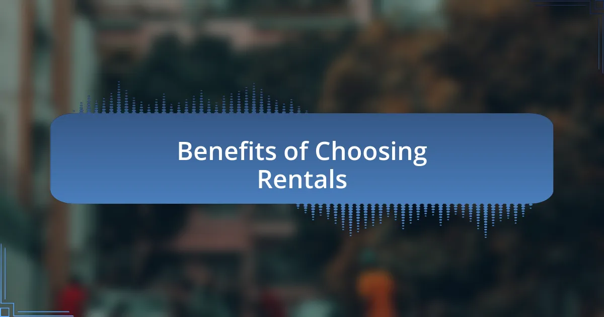 Benefits of Choosing Rentals