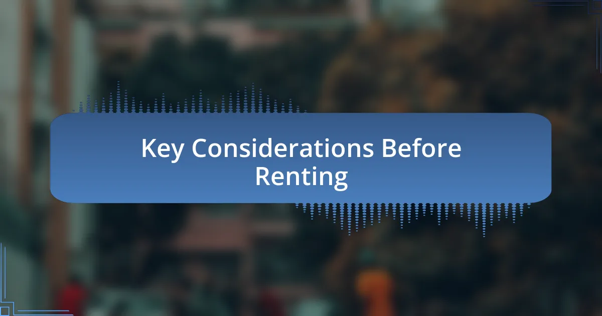 Key Considerations Before Renting