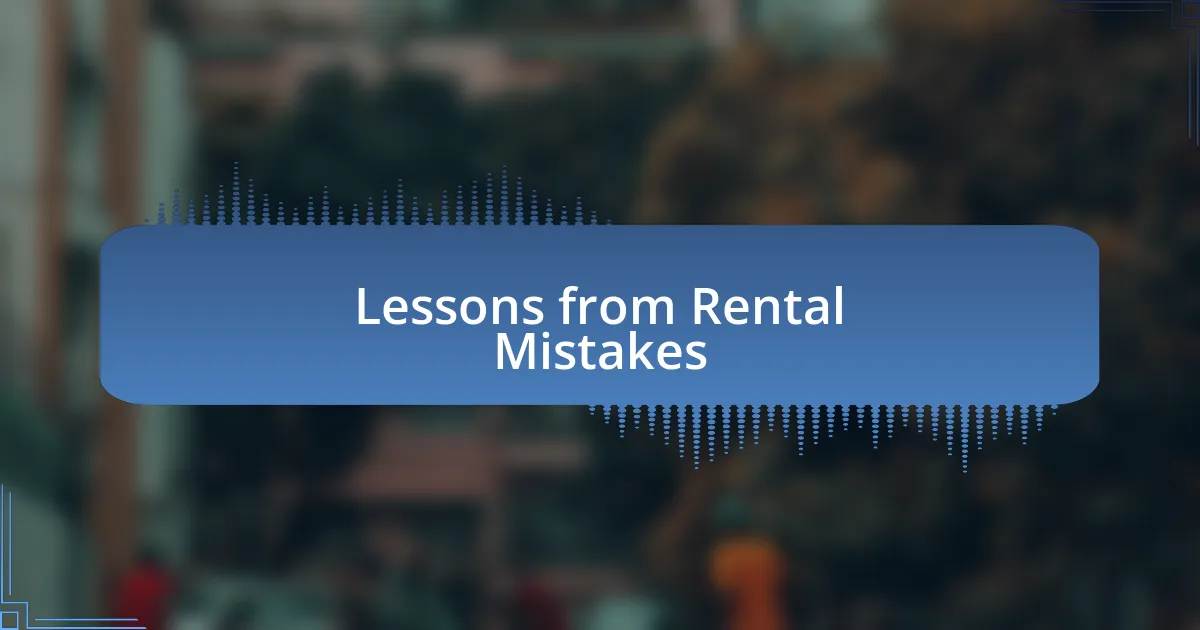 Lessons from Rental Mistakes