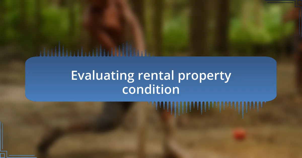 Evaluating rental property condition