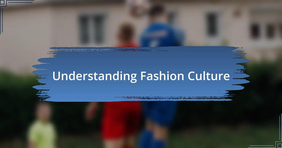 Understanding Fashion Culture