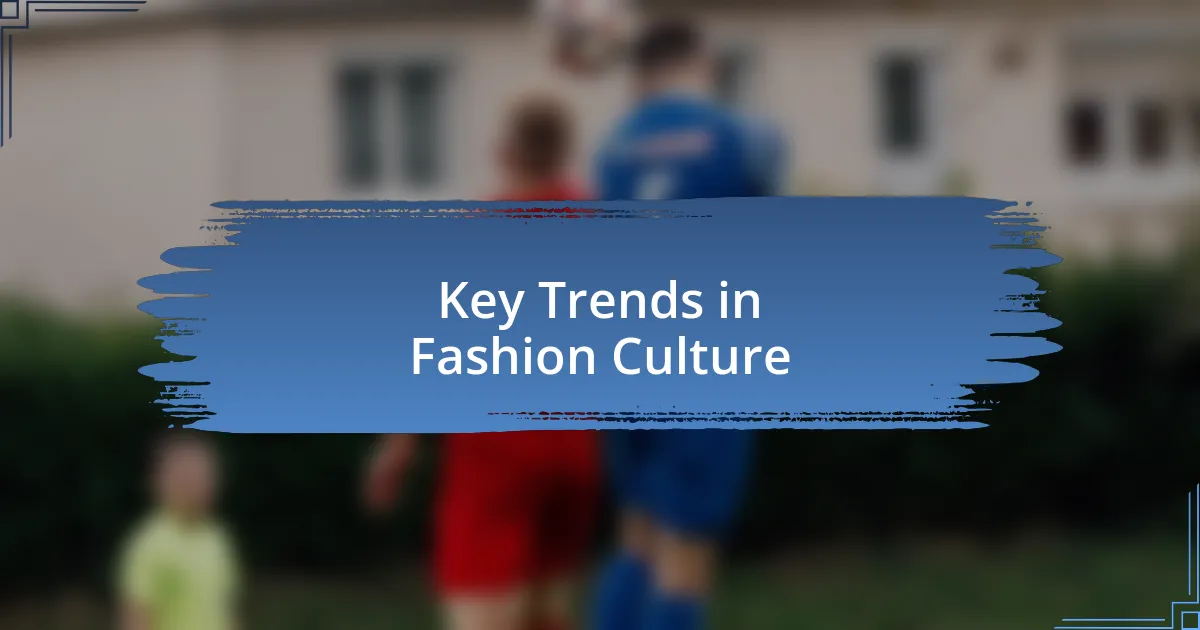 Key Trends in Fashion Culture