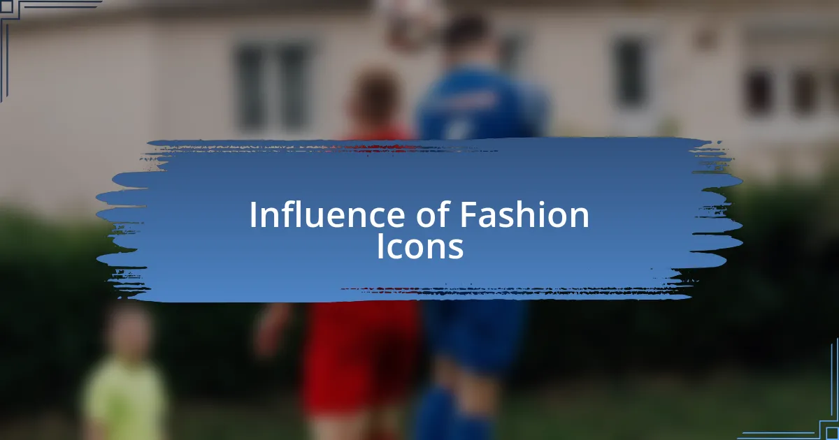 Influence of Fashion Icons