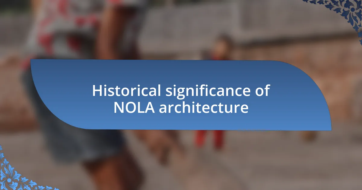 Historical significance of NOLA architecture