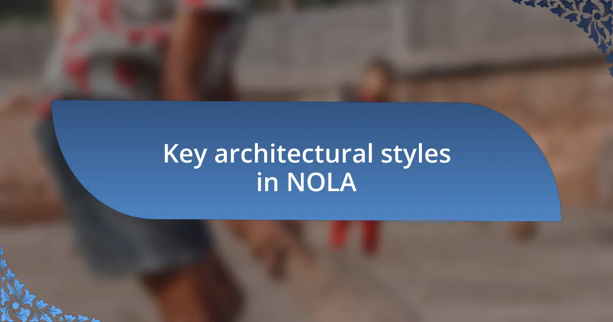 Key architectural styles in NOLA