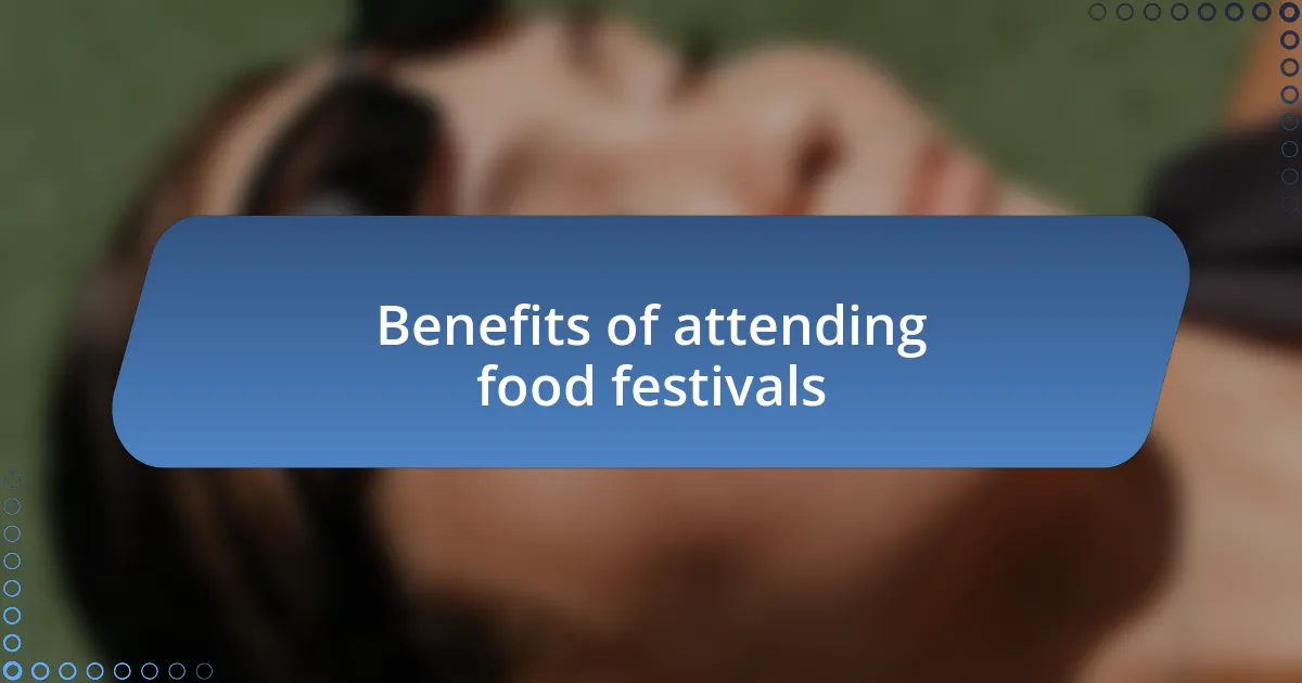 Benefits of attending food festivals