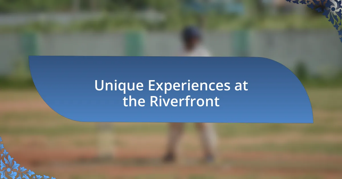 Unique Experiences at the Riverfront