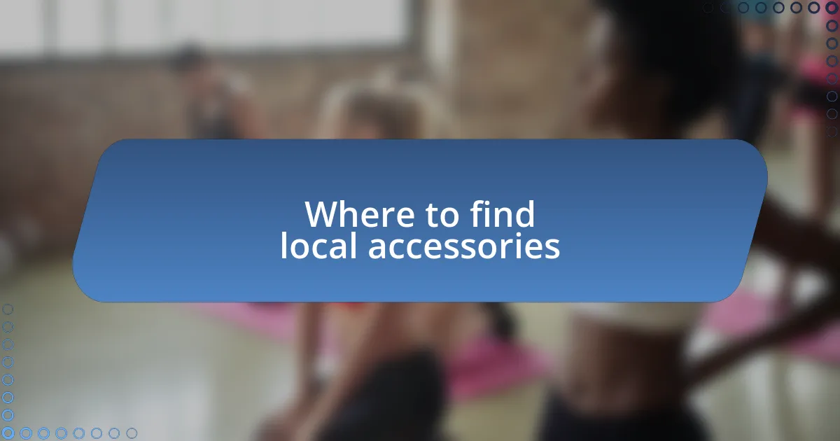 Where to find local accessories